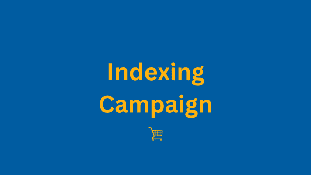 Indexing Campaign