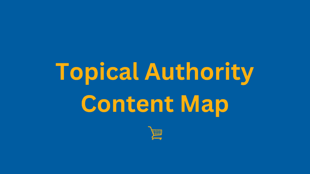 Topical Authority Content Map