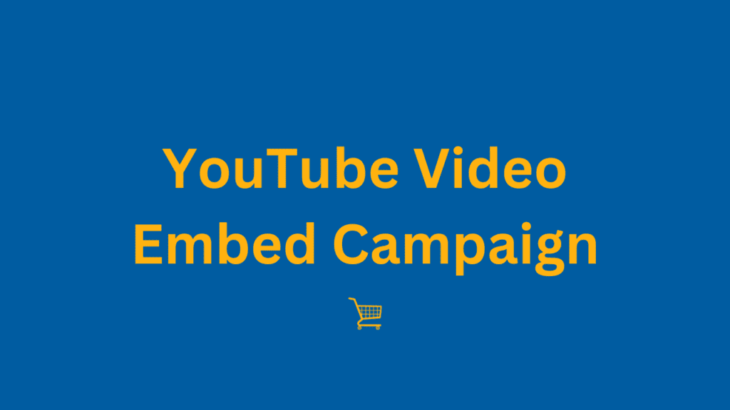 YouTube Video Embed Campaign
